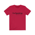 I'm Speaking Tee