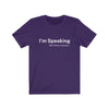 I'm Speaking Tee