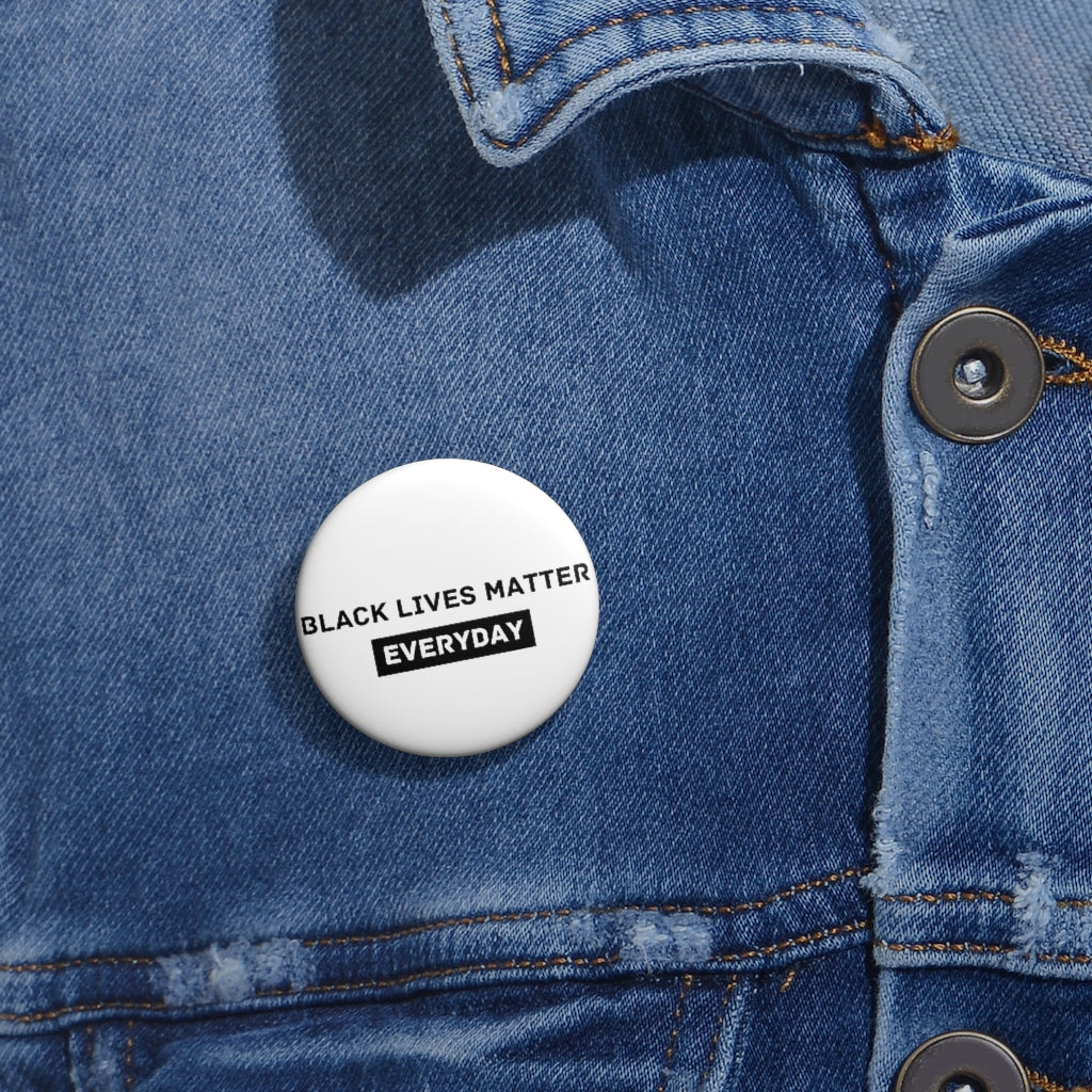 Black Lives Matter Everyday Pin Buttons